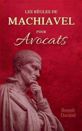 Les Règles de Machiavel pour les Avocats en Cabinet