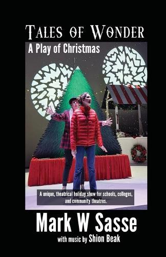 Tales of Wonder: A Play for Christmas. A unique, theatrical, holiday show for schools, colleges, and community theatres.