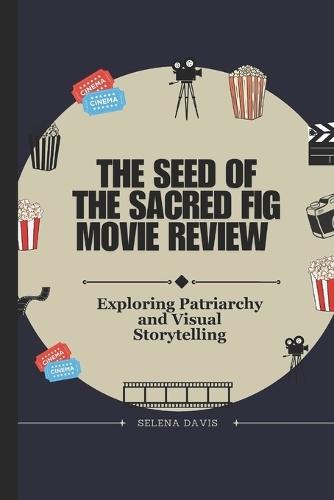 The Seed of the Sacred Fig Movie Review: Exploring Patriarchy and Visual Storytelling