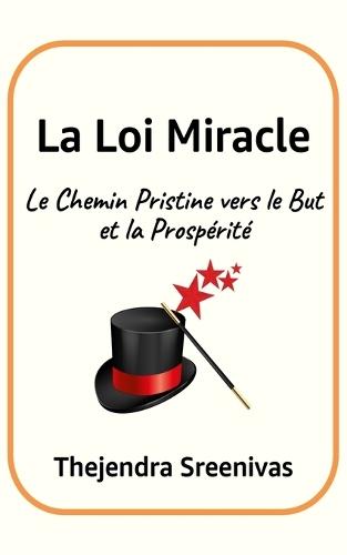 La Loi Miracle: Le Chemin Pristine vers le But et la Prospérité