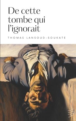 De cette tombe qui l'ignorait