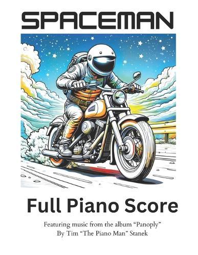 Spaceman: Full Piano Score: Featuring Music by Tim ""The Piano Man"" Stanek