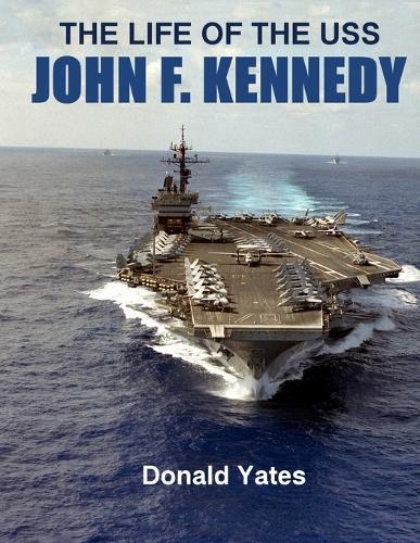 The Life of the USS John F. Kennedy