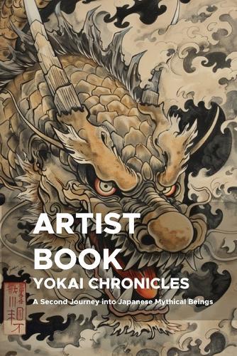 Yokai Chronicles: A Second Journey into Japanese Mythical Beings: Expanding the World of Yokai with New Illustrations and Stories for Artists