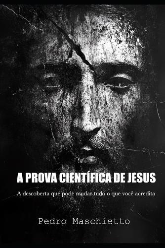 A Prova Científica de Jesus