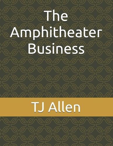 The Amphitheater Business