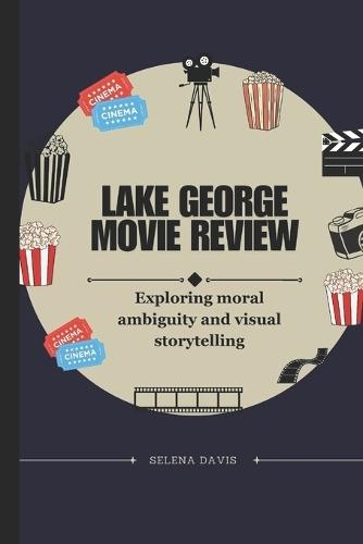 Lake George Movie Review: Exploring moral ambiguity and visual storytelling