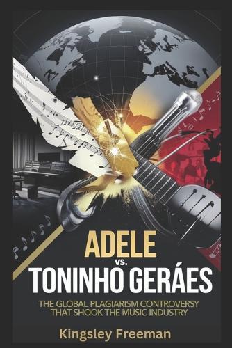 Adele vs. Toninho Geraes: The Global Plagiarism Controversy That Shook the Music Industry