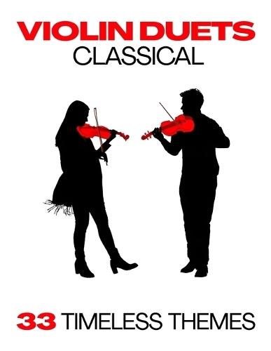 Classical Violin Duets: 33 Timeless Themes