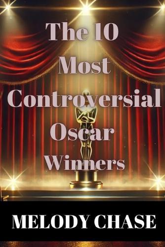 The 10 Most Controversial Oscar Winners