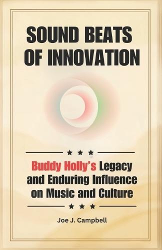 Sound Beats of Innovation: Buddy Holly's Legacy and Enduring Influence on Music and Culture