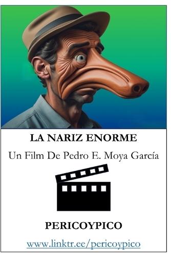 La Nariz Enorme: Un Film De Pericoypico