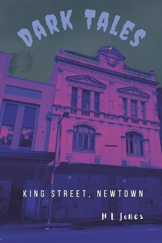 Dark Tales of King Street: More Dark Tales of Sydney's Inner West