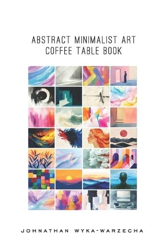 Abstract Minimalist Art Coffee Table Book: Home Decor and Interior Design Accents Book Artwork for Calmness, Introspection, Stress Relief, and Relaxation