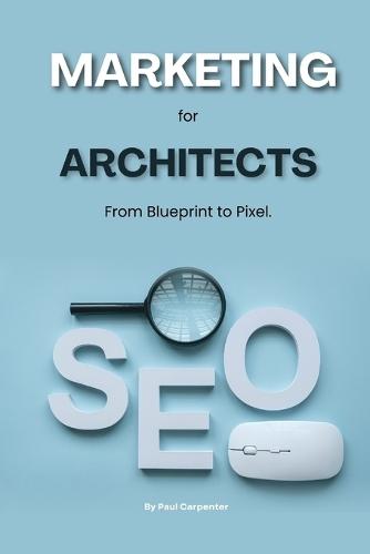 From Blueprint to Pixel: marketing for architects