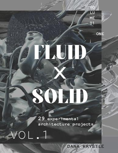Fluid x Solid: 29 experimental architecture projects