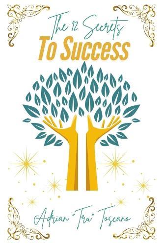 The 12 Secrets To Success