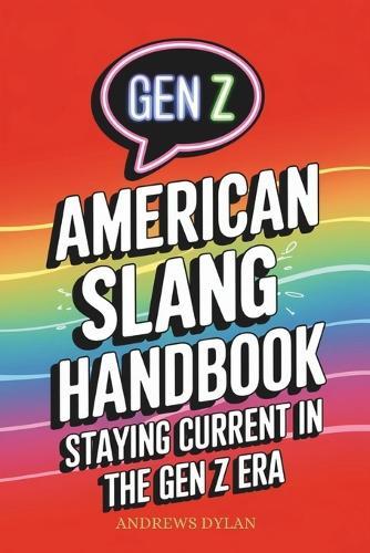 American Slang Survival Handbook: Staying Current in the Gen Z Era