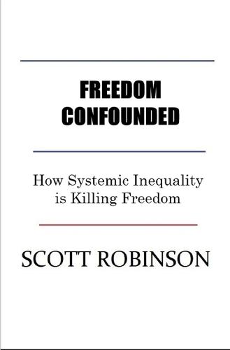 Freedom Confounded: How Systemic Inequality is Killing Freedom