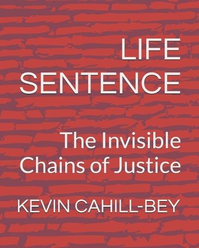 Life Sentence: The Invisible Chains of Justice