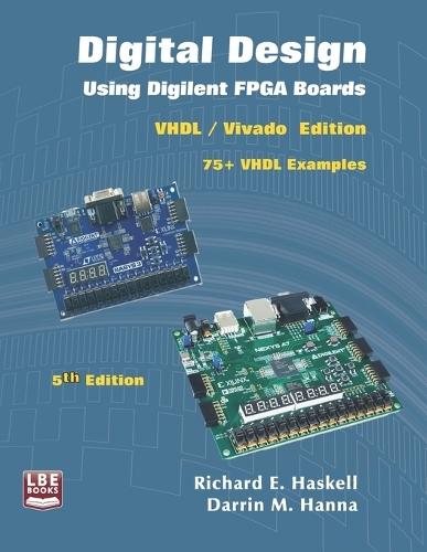 Digital Design Using Digilent FPGA Boards: VHDL / Vivado Edition