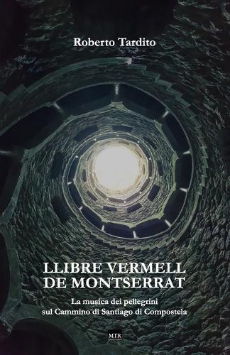 Llibre Vermell de Montserrat: La musica dei pellegrini sul Cammino di Santiago di Compostela