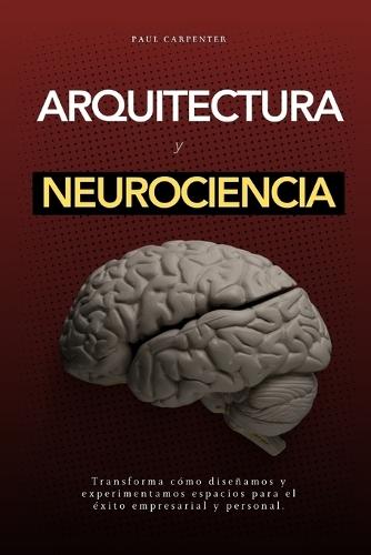 Arquitectura y Neurociencia: Diseñando Espacios que Impactan el Cerebro