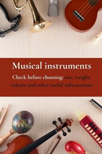 Musical Instruments: Check before choosing: size, weight, volume and other useful information