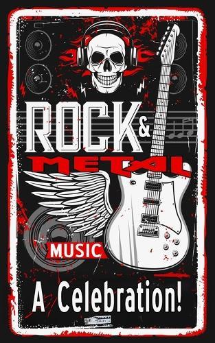 Rock and Metal Music - A Celebration!: Includes over 700 Facts and Trivia through the 1960s, 1970s, 1980s, 1990s, 2000s, 2010s and into 2020s