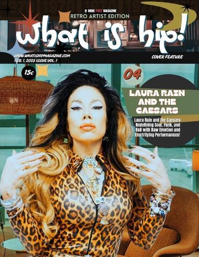What Is Hip Magazine Laura Rain and the Caesars FEB. 1, 2025 ISSUE VOL. 1