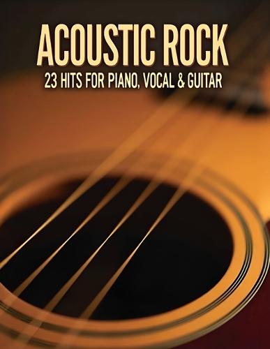 Acoustic Rock Songbook: 23 Hits for Piano, Vocal & Guitar