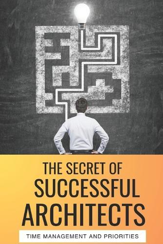 The Secret of Successful Architects: Time and Priority Management