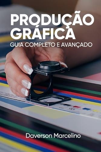Produção Gráfica: Guia Completo e Avançado