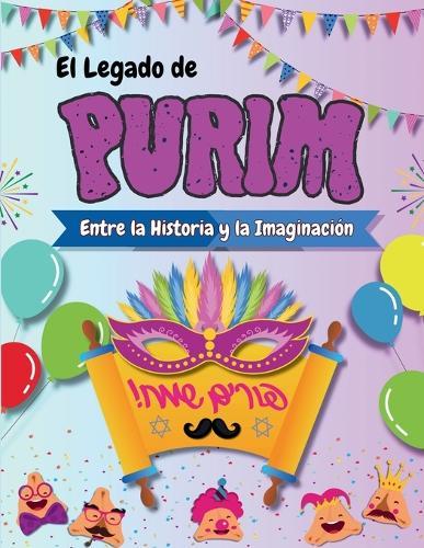 El Legado de Purim: Entre la Historia y la Imaginación