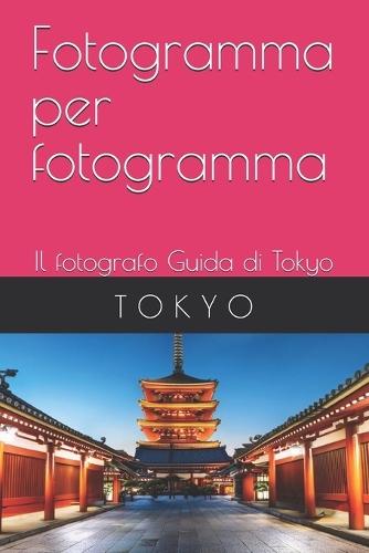 Fotogramma per fotogramma: Il fotografo Guida di Tokyo