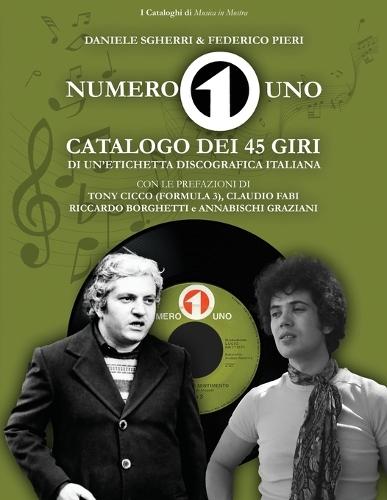 Numero Uno: Catalogo dei 45 giri di un'etichetta discografica italiana