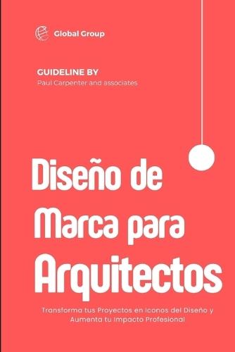 Diseñando Marca para Arquitectos: Cómo Convertir tus Proyectos en Iconos Reconocidos