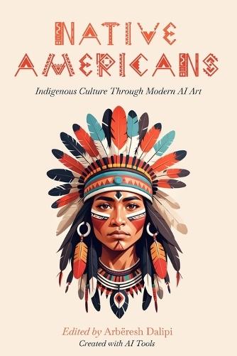 Native Americans: Indigenous Culture Through Modern AI Art