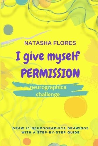 Neurographica challenge I GIVE MYSELF PERMISSION: Draw 21 neurographica drawings with a step-by-step guide