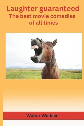 Laughter guaranteed.: The best movie comedies of all times