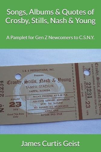 Songs, Albums & Quotes of Crosby, Stills, Nash & Young: A Pamplet for Generation Z C.S.N.Y. Newcomers