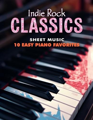 Indie Rock Classics Sheet Music: 10 Easy Piano Favorites