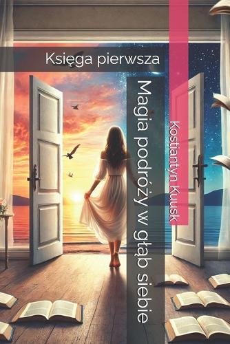 Magia podróży w gląb siebie: Księga pierwsza