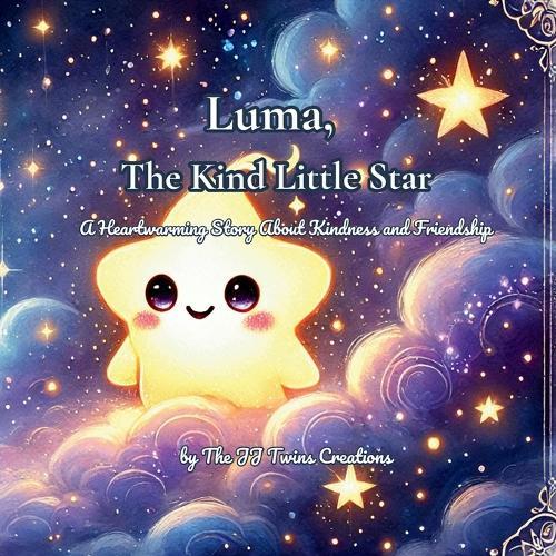 Luma, The Kind Little Star: A Heartwarming Story About Kindness and Friendship