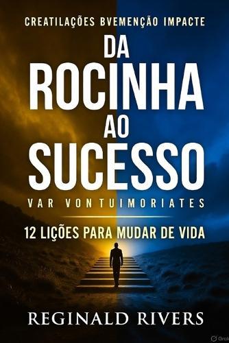 Da Rocinha ao Sucesso: : 12 Lições para Mudar de Vida