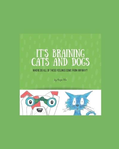 It's Braining Cats and Dogs: Where do all of these feelings come from anyway?
