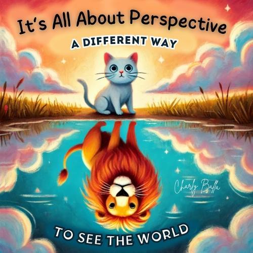 It's All About Perspective: A Different Way To See The World