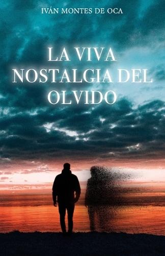 La viva nostalgia del olvido