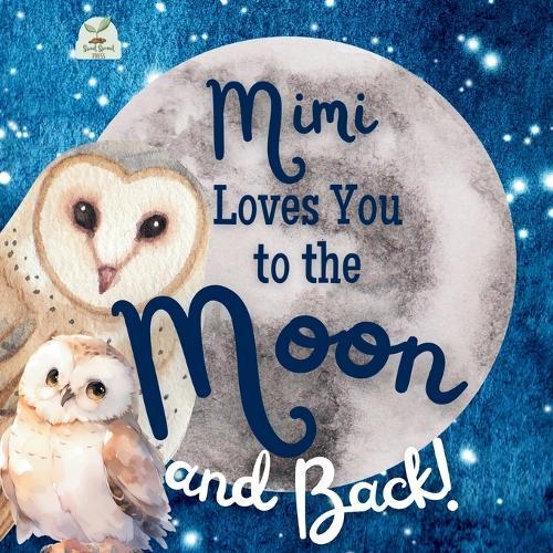 Mimi Loves You to the Moon and Back: A Beautiful Story of Love That Stretches as Far as the Stars