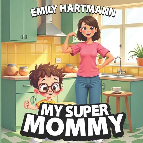 My Super Mommy: Mother's Day Book for Children, Picture Book for Kids Ages 4-6